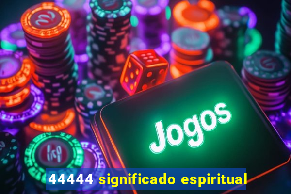 44444 significado espiritual